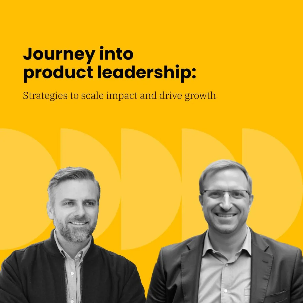 Journey into product leadership: Strategies to scale impact and drive growth